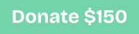 Text 'Donate $150' on a teal background